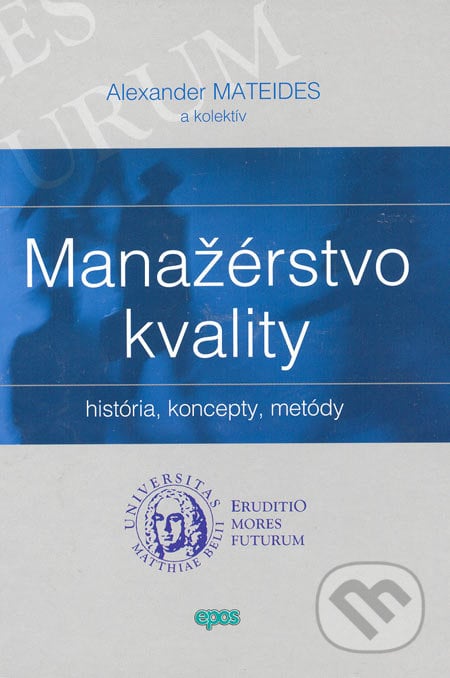 Manažérstvo kvality - Alexander Mateides a kolektív, Epos, 2006