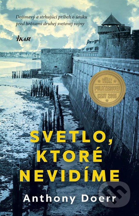 Svetlo, ktoré nevidíme - Anthony Doerr, Ikar, 2016