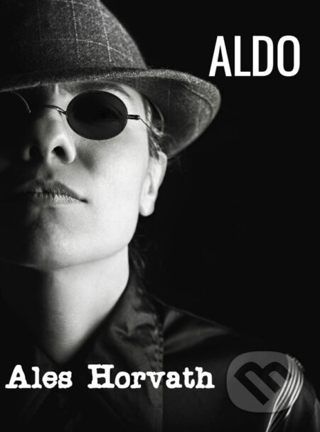 Aldo - Aleš Horváth, Aleš Horváth