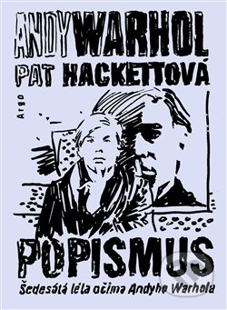 Popismus - Pat Hackett, Andy Warhol, Argo, 2016