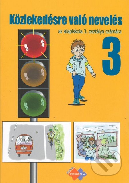 Közlekedésre való nevelés az álapiskola 3. osztálya számára - Mária Kožuchová, Renáta Matúšková, Ján Stebila, Expol Pedagogika, 2013