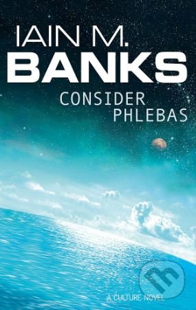 Consider Phlebas - Iain M. Banks, Little, Brown, 2014