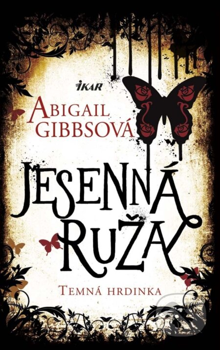 E-kniha: Temná hrdinka 2 - Jesenná ruža (Abigail Gibbs). Ikar, 2014