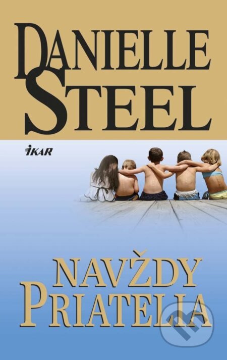 E-kniha: Navždy priatelia (Danielle Steel). Ikar, 2013