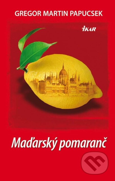 E-kniha: Maďarský pomaranč (Gregor Martin Papucsek). Ikar, 2013