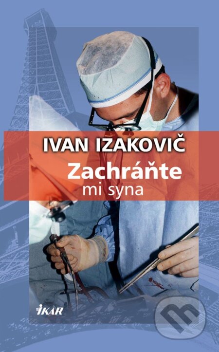E-kniha: Zachráňte mi syna (Ivan Izakovič). Ikar, 2011