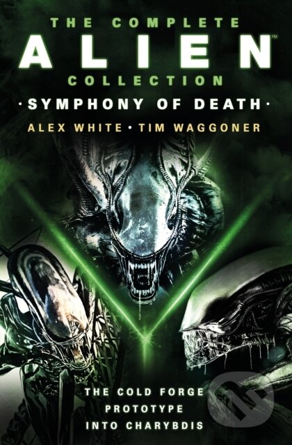 The Complete Alien Collection - Alex White, Tim Waggoner, Titan Books, 2023