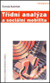 Třídní analýza a sociální mobilita - Tomáš Katrňák, Centrum pro studium demokracie a kultury, 2005