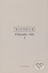 Filosofie vůle I. - Paul Ricoeur, OIKOYMENH, 2001