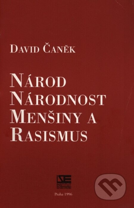 Národ, národnost, menšiny a rasismus - David Čaněk, Institut pro středoevropskou kulturu a politiku, 1996