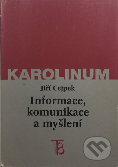 Informace, komunikace a myšlení - Jiří Cejpek, Karolinum, 1998