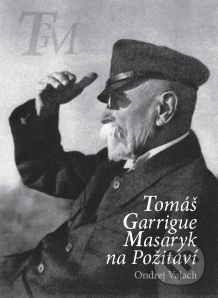 T. G. Masaryk na Požitaví - Ondrej Valach, Fontis, 2012