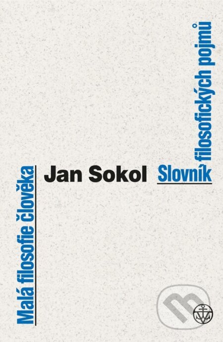 Malá filosofie člověka a Slovník filosofických pojmů - Jan Sokol, Vyšehrad, 2024