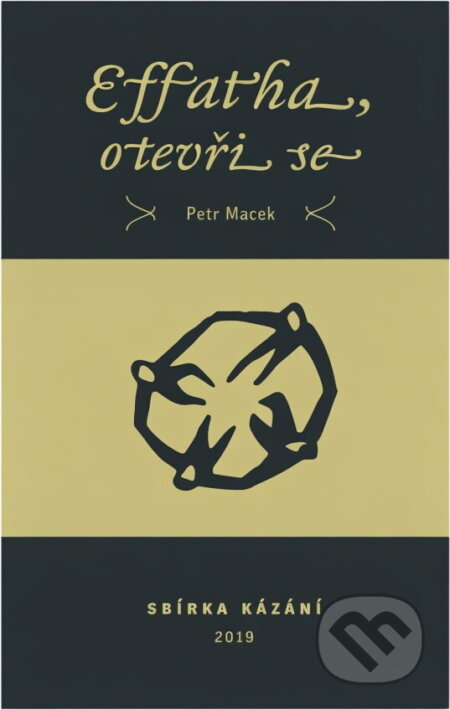 Kniha: Effatha, otevři se : sbírka kázání (Petr Macek). , 2019