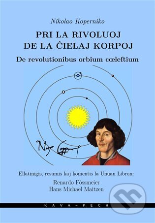 Pri la rivoluoj de la cielaj korpoj / De revolutionibus orbium coeleltium - Renardo Fössmeier, Mikuláš Koperník, Michael Maitzen Hans, KAVA-PECH, 2024