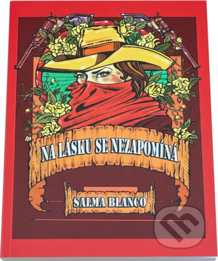 Kniha: Na lásku se nezapomíná (Salma Blanco). Nová Forma, 2015