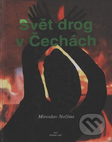 Svět drog v Čechách - Miroslav Nožina, Koniáš, 1997