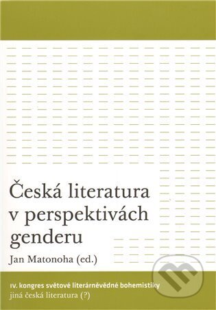 Česká literatura v perspektivách genderu - Jan Matonoha, Akropolis, 2011
