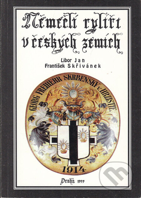 Němečtí rytíři v českých zemích - Libor Jan, František Skřivánek, , 1999