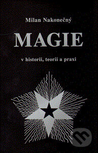 Magie v historii, teorii a praxi - Milan Nakonečný, Vodnář, 1999