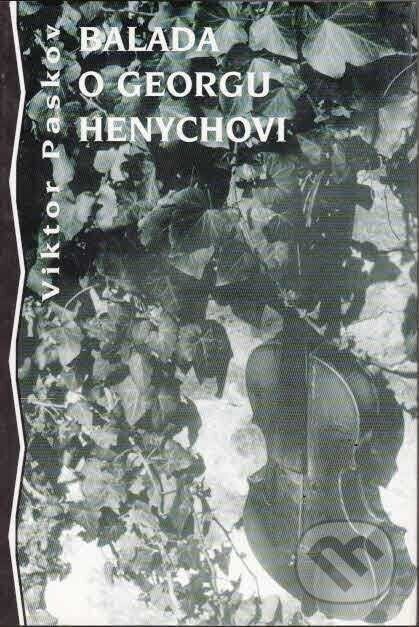 Balada o Georgu Henychovi - Viktor Paskov, Volvox Globator, 1997