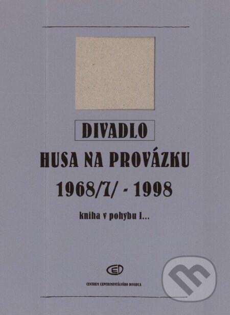 Divadlo Husa na provázku 1968(7) - 1998 - Petr Oslzlý, Centrum experimentálního divadla, 2004