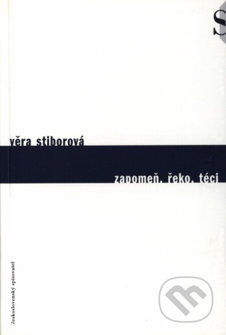 Zapomeň, řeko, téci - Věra Stiborová, Karolinum, 2000