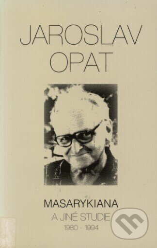 Masarykiana a jiné studie (1980-1994) - Jaroslav Opat, Ústav T. G. Masaryka, 1994