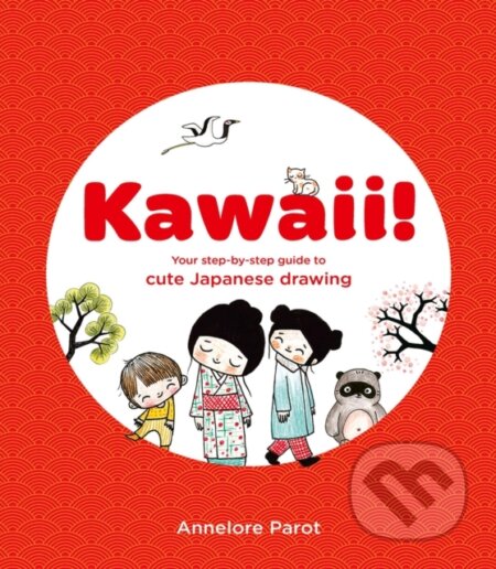 KAWAII! (Your step-by-step guide to cute Japanese drawing) - kniha z kategorie Umění, design a architektura