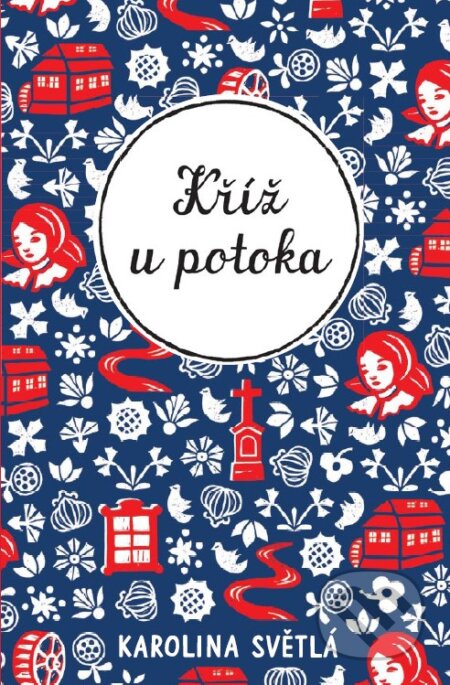 Kříž u potoka - Karolina Světlá, Ivo Říha, Hana Mičková (ilustrátor) - kniha z kategorie Společenská beletrie