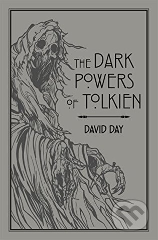 The Dark Powers of Tolkien - David Day, Cassell Illustrated, 2018