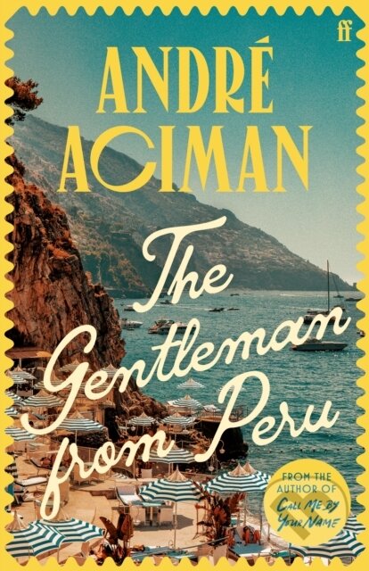 The Gentleman From Peru - André Aciman, Faber and Faber, 2024