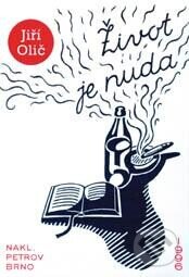 Kniha: Život je nuda (Jiří Olič). Petrov, 1996