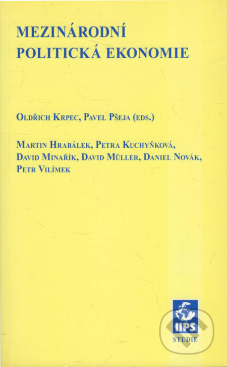 Mezinárodní politická ekonomie - Oldřich Krpec, Pavel Pšeja, Mezinárodní politologický ústav Masarykovy univerzity, 2007