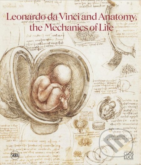 Leonardo da Vinci and Anatomy - Dominique Le Nen, Pascal Brioist, Editions Skira Paris, 2023