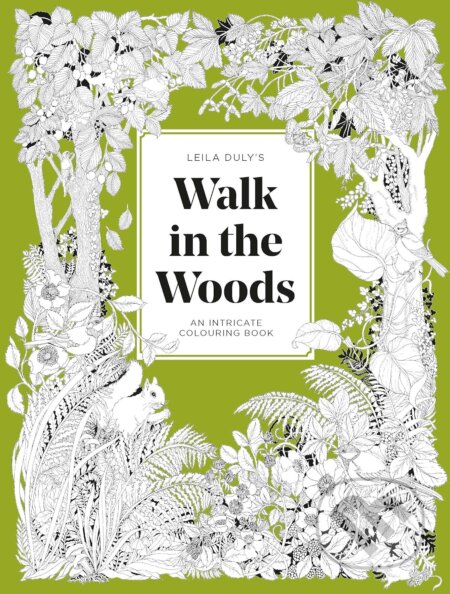 Leila Duly's Walk in the Woods (An Intricate Colouring Book) - kniha z kategorie Pro dospělé