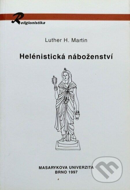 Helénistická náboženství - Luther H. Martin, Masarykova univerzita, 1997
