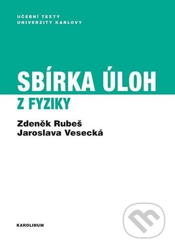 Sbírka úloh z fyziky - Zdeněk Rubeš, Karolinum, 2023