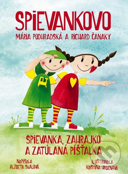 Spievankovo: Spievanka, Zahrajko a zatúlaná Píšťalka - Alžbeta Skalová, Fortuna Libri, 2016