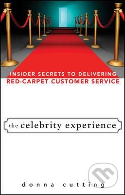 The Celebrity Experience - Donna Cutting, John Wiley & Sons, 2008