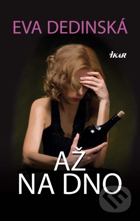 E-kniha: Až na dno (Eva Dedinská). Ikar, 2011