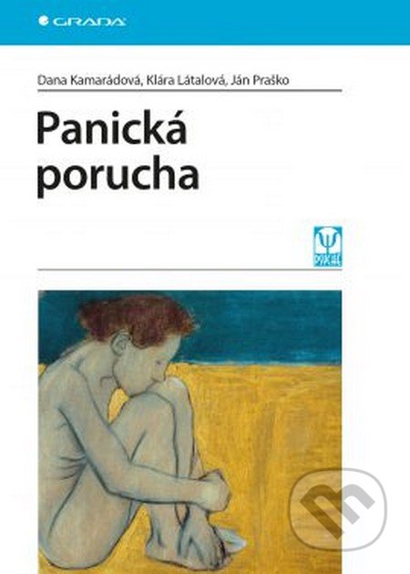 Panická porucha - Dana Kamarádová, Klára Látalová, Ján Praško, Grada, 2016