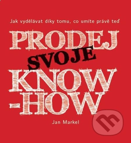 Prodej svoje know-how - Jan Markel, Jan Markel, 2016