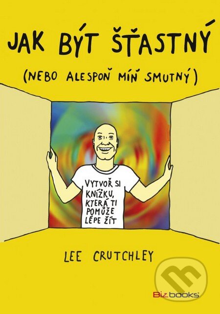 Jak být šťastný - Lee Crutchley, BIZBOOKS, 2016