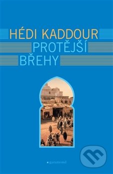 Protější břehy - Hédi Kaddour, Garamond, 2016