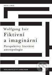 Fiktivní a imaginární - Wolfgang Iser, Karolinum, 2017