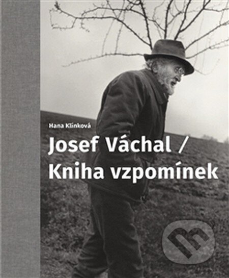 Josef Váchal / Kniha vzpomínek - Hana Klínková, Arbor vitae, 2016