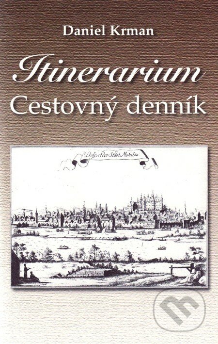 Itinerarium - Daniel Krman, Vydavateľstvo Spolku slovenských spisovateľov, 2008
