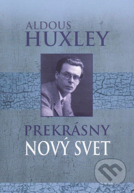 Prekrásny nový svet - Aldous Huxley, Vydavateľstvo Spolku slovenských spisovateľov, 2015