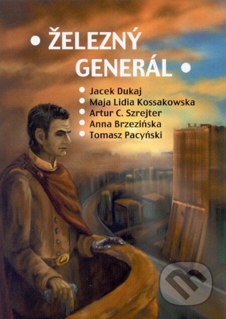 Železný generál - Kolektív autorov, Vydavateľstvo Spolku slovenských spisovateľov, 2006